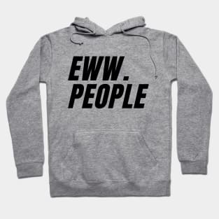 eww . people Hoodie